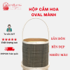 Hộp Gỗ Cắm Hoa – Giỏ Mành Oval, Có Quai Xách Tiện Lợi Nhiều Màu Sắc